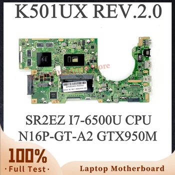 K501UX REV.2.0 N16P-GT-A2 GTX950M W/ SR2EZ I7-6500U CPU Augstas Kvalitātes Mainboard Par ASUS K501UX Klēpjdators Mātesplatē 100% Testēti OK